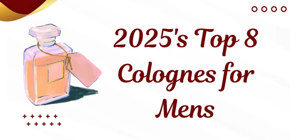 2025's Top 8 Colognes for Mens