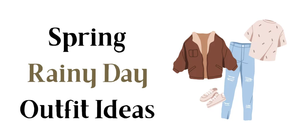 Spring Rainy Day Outfit Ideas