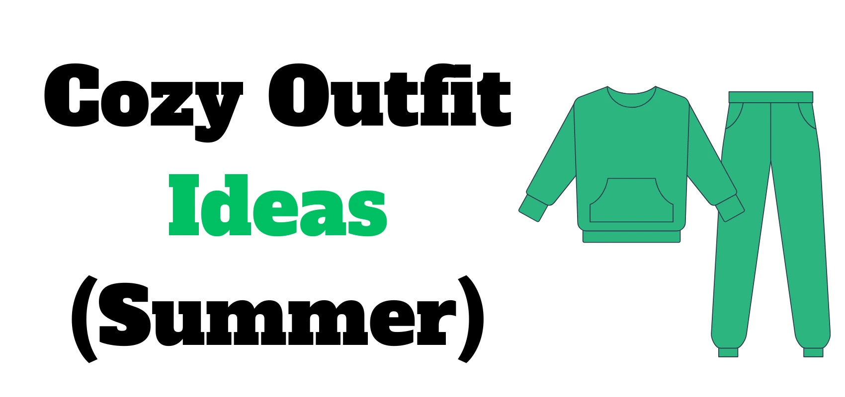Cozy Outfit Ideas (Summer)