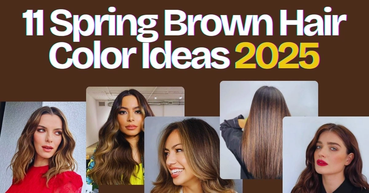 11 Spring Brown Hair Color Ideas 2025