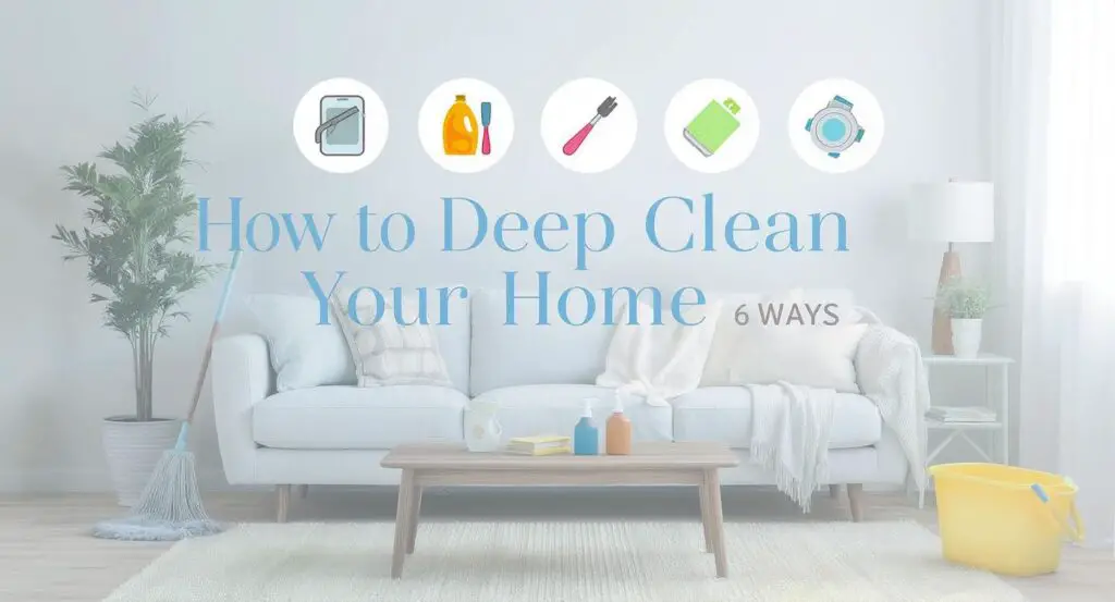 How to Deep Clean Your Home