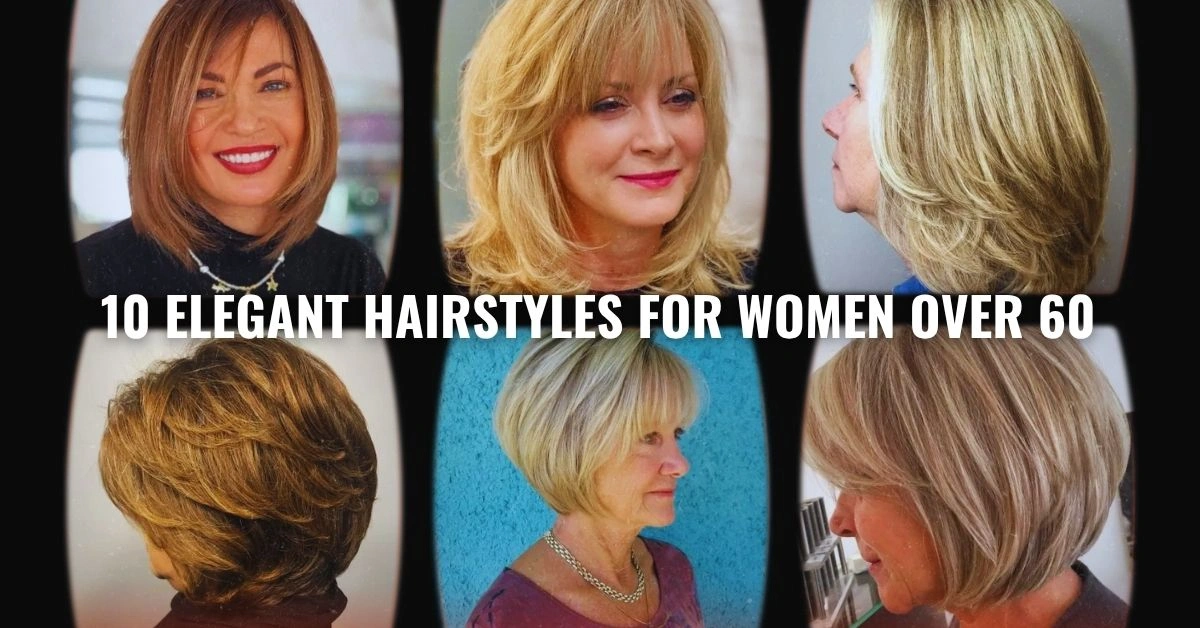 10 Elegant Hairstyles for Women Over 60