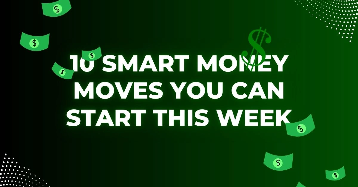 10 Smart Money Moves You Can Start This Week