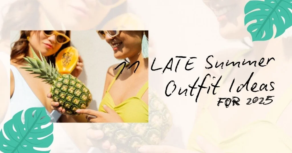 11 Late Summer Outfit